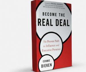 Become the Real Deal: The Proven Path to Influence and Executive Presence